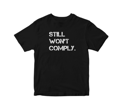 PRE-ORDER | Still Won't Comply T-shirt