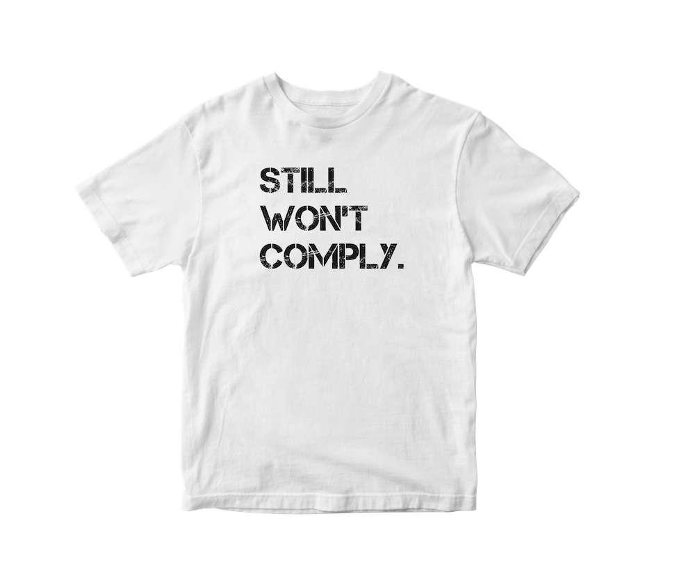 PRE-ORDER | Still Won't Comply T-shirt