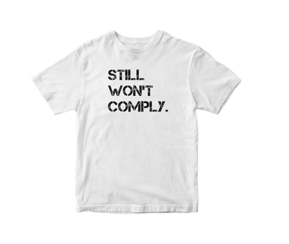 PRE-ORDER | Still Won't Comply T-shirt